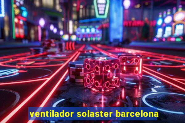 ventilador solaster barcelona